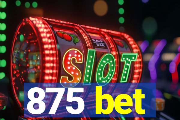 875 bet